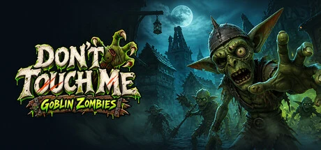 Don't Touch Me - Goblin Zombies