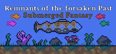 Remnants of the forsaken Past : Submerged Fantasy cover art